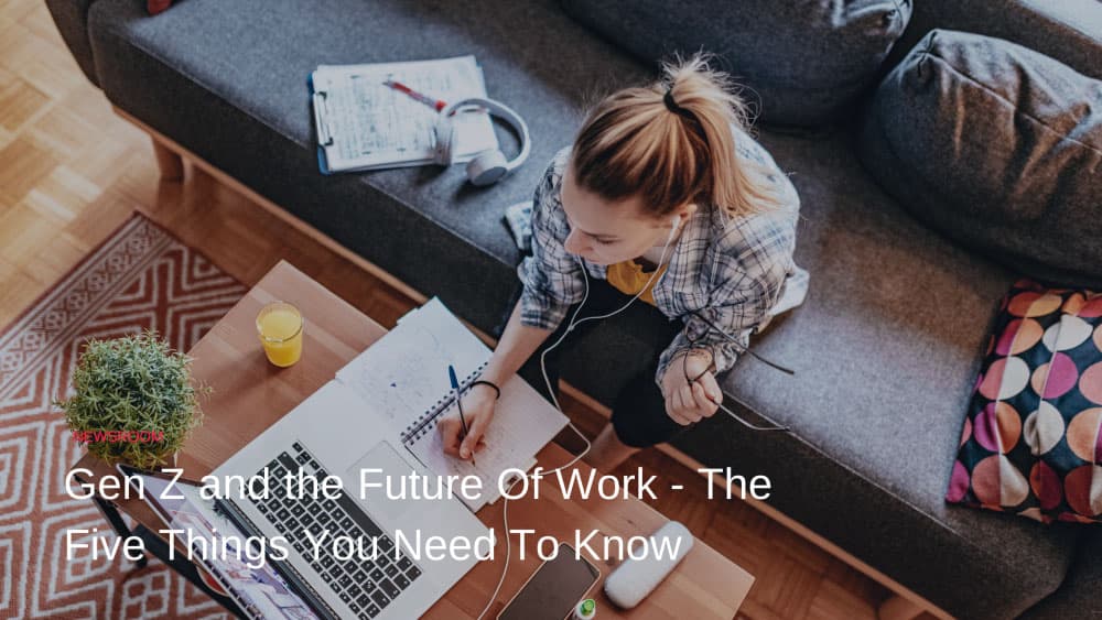 Gen Z and the future of work - the five things you need to know